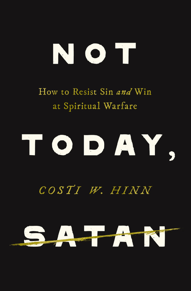 Not Today, Satan: How to Resist Sin and Win at Spiritual Warfare book cover by Costi W. Hinn