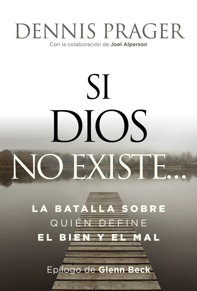 Si Dios no existe...: La batalla sobre quién define el bien y el mal book cover by Dennis Prager