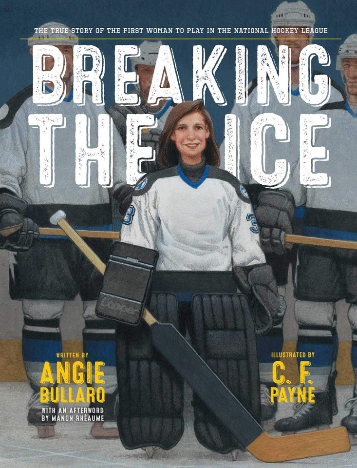 Breaking the Ice: The True Story of the First Woman to Play in the National Hockey League Cover Breaking the Ice: The True Story of the First Woman to Play in the National Hockey League Cover
