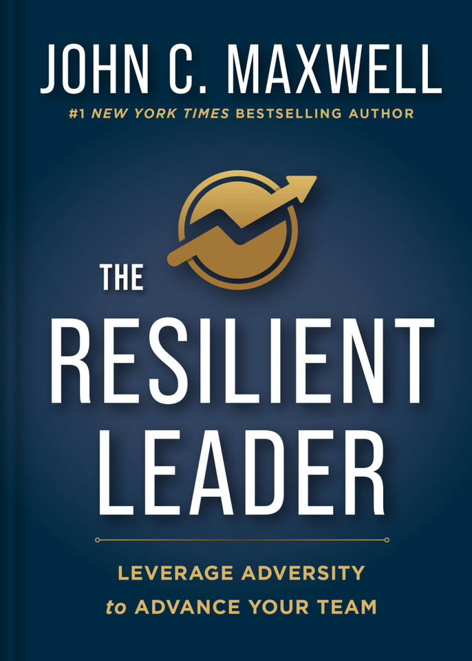 The Resilient Leader: Leverage Adversity to Advance your Team book cover by John C. Maxwell
