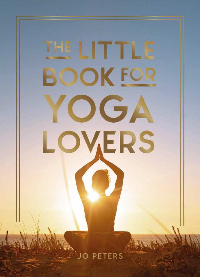 The Little Book for Yoga Lovers: Tips and Tricks to Elevate Your Yoga Practice book cover by Jo Peters