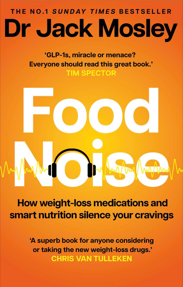 Food Noise: How weight-loss medications and smart nutrition silence your cravings book cover by Jack Mosley
