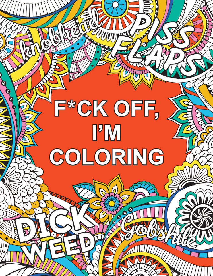 F*ck Off, I'm Coloring: A Sweary Coloring Book for Adults book cover by Summersdale Publishers