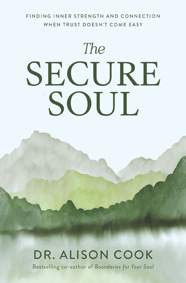 The Secure Soul: Finding Inner Strength and Connection When Trust Doesn't Come Easy book cover by Dr Alison Cook