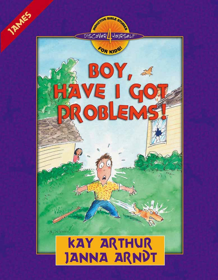 Boy, Have I Got Problems!: James (Discover 4 Yourself Inductive Bible Studies for Kids) book cover by Kay Arthur, Janna Arndt