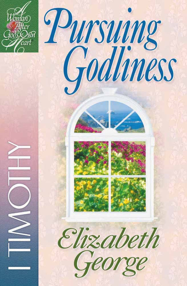 Pursuing Godliness: 1 Timothy (A Woman After God's Own Heart) book cover by Elizabeth George