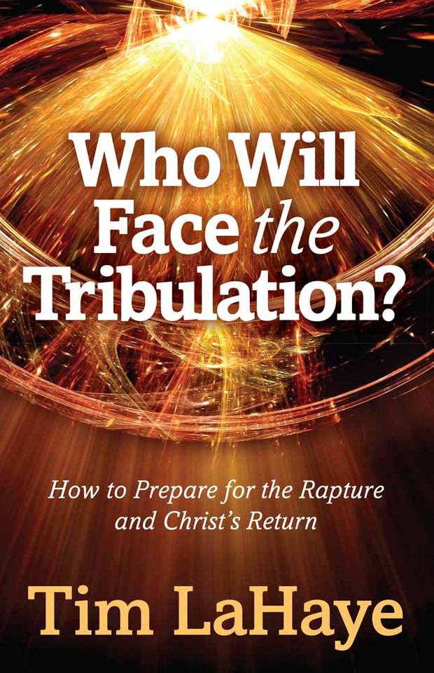 Who Will Face the Tribulation?: How to Prepare for the Rapture and Christ's Return (Tim LaHaye Prophecy Library) book cover by Tim LaHaye