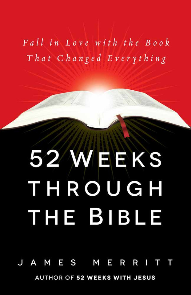 52 Weeks Through the Bible: Fall in Love with the Book That Changed Everything book cover by James Merritt