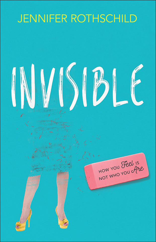 Invisible: How You Feel Is Not Who You Are book cover by Jennifer Rothschild