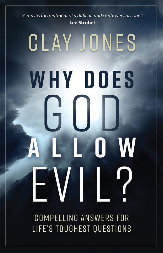 Why Does God Allow Evil?: Compelling Answers for Life’s Toughest Questions book cover by Clay Jones