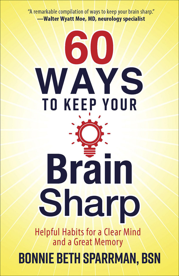60 Ways to Keep Your Brain Sharp: Helpful Habits for a Clear Mind and a Great Memory book cover by Bonnie Sparrman