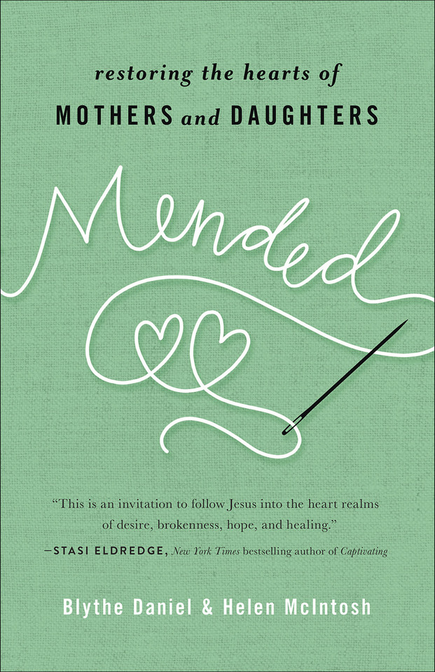 Mended: Restoring the Hearts of Mothers and Daughters book cover by Blythe  Daniel, Helen McIntosh