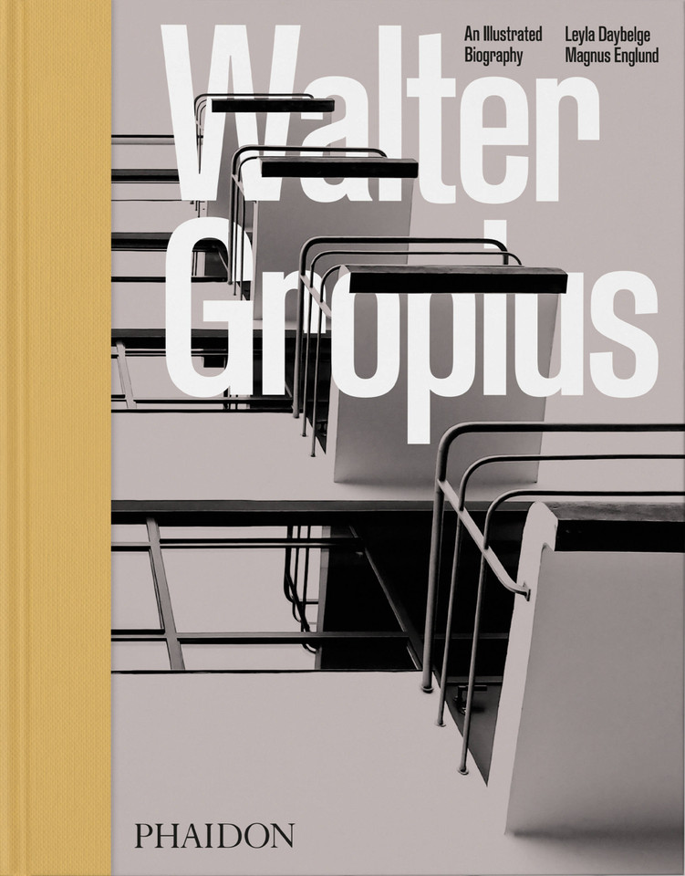 Walter Gropius: An Illustrated Biography book cover by Leyla Daybelge, Magnus Englund