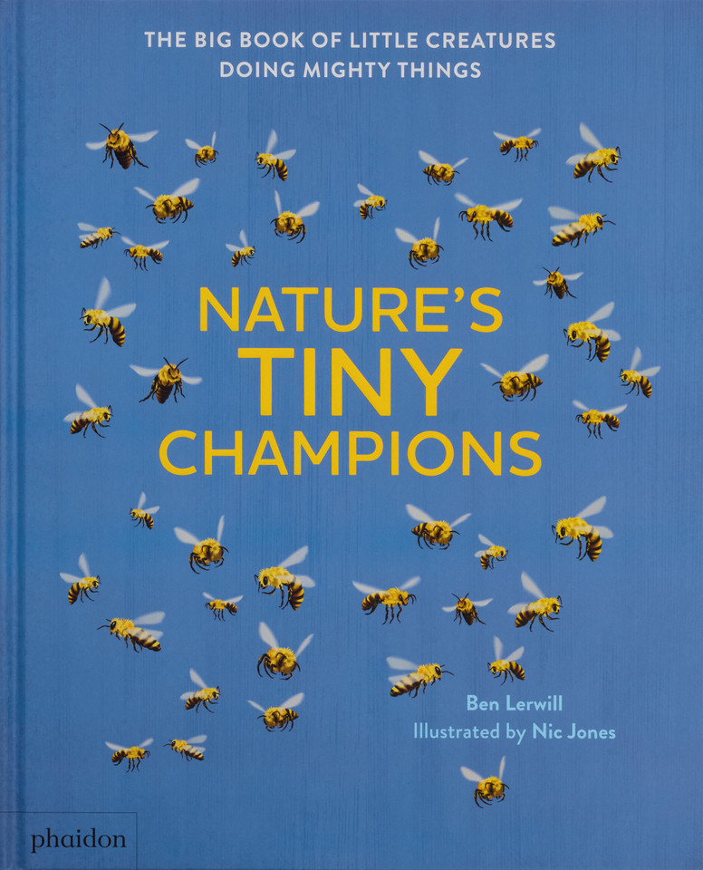 Nature's Tiny Champions: The Big Book of Little Creatures Doing Mighty Things book cover by Ben Lerwill