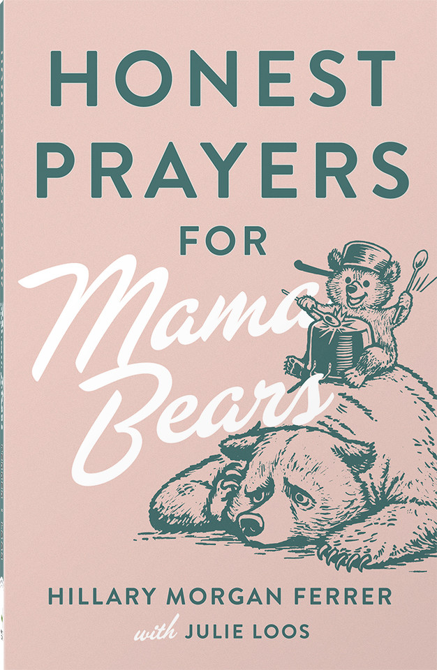 Honest Prayers for Mama Bears book cover by Hillary Morgan Ferrer, Julie Loos