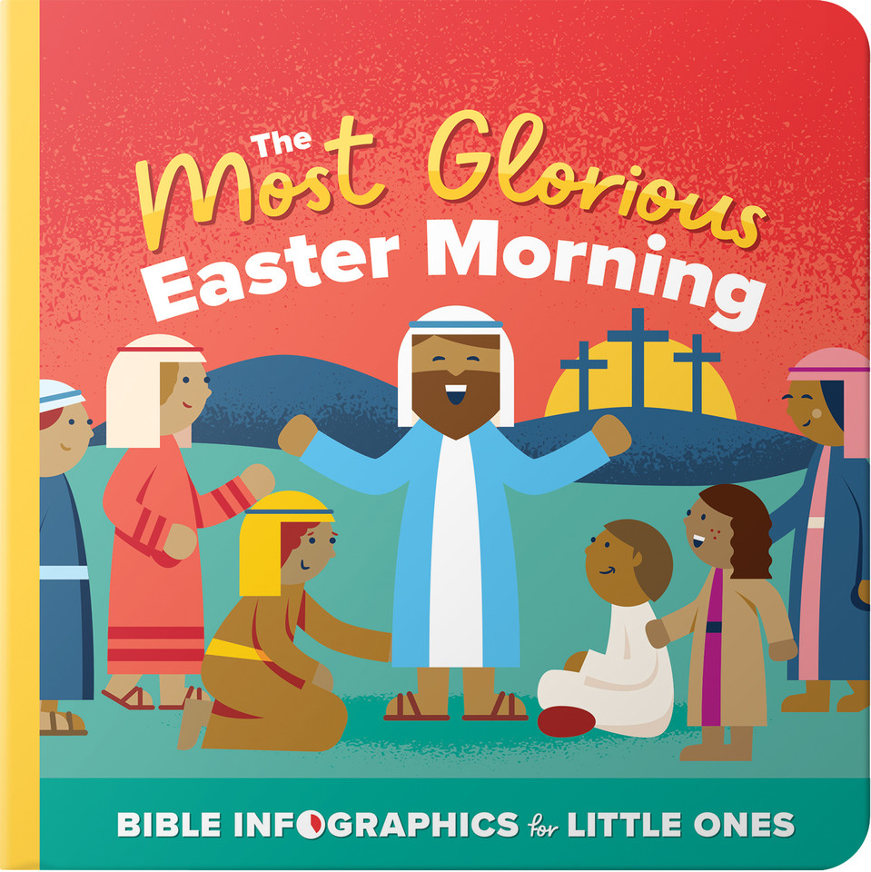 The Most Glorious Easter Morning: A Bible Infographic for Kids Look at the Crucifixion and Resurrection of Jesus (Bible Infographics for Kids) book cover by Harvest House Publishers