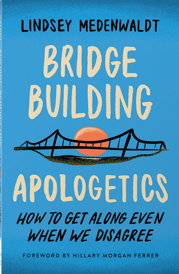 Bridge-Building Apologetics: How to Get Along Even When We Disagree book cover by Lindsey Medenwaldt