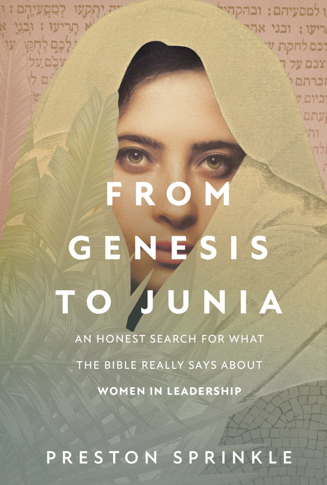 From Genesis to Junia: An Honest Search for What the Bible Really Says About Women in Leadership book cover by Preston Sprinkle