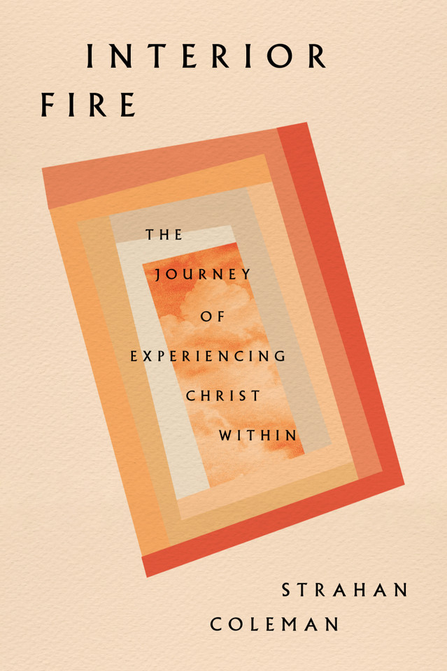 Interior Fire: The Journey of Experiencing Christ Within book cover by Strahan Coleman