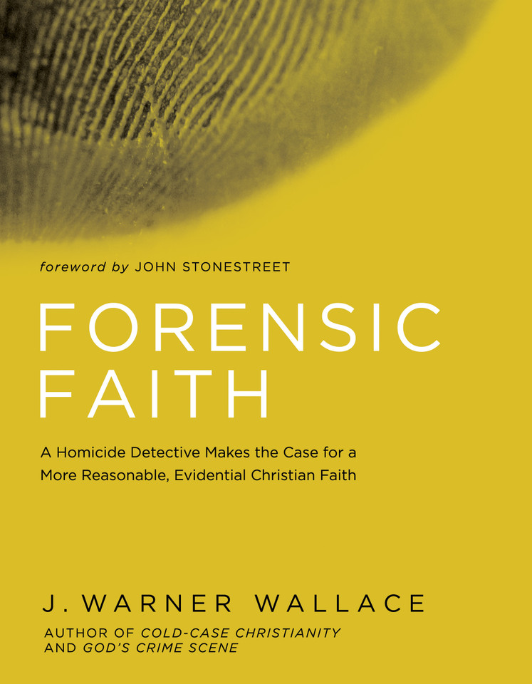Forensic Faith: A Homicide Detective Makes the Case for a More Reasonable, Evidential Christian Faith book cover by J. Warner Wallace