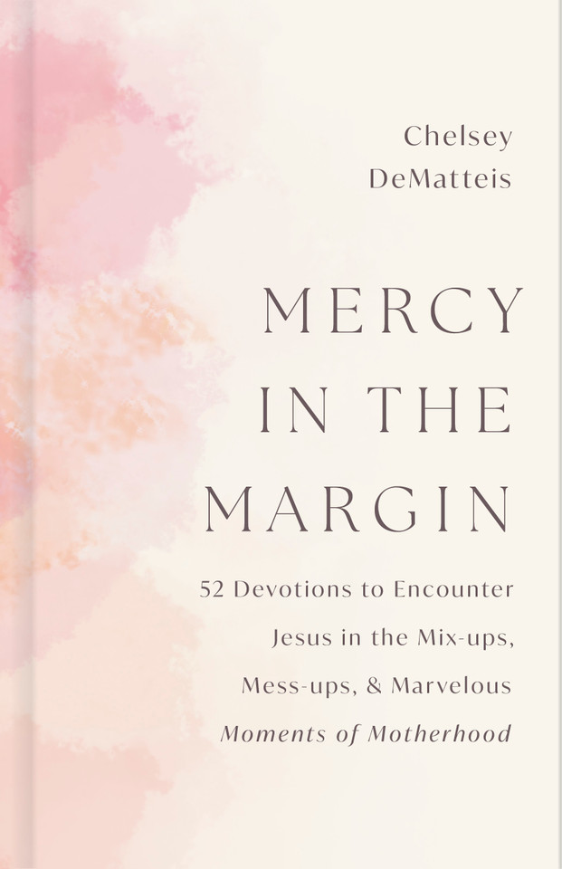 Mercy in the Margin: 52 Devotions to Encounter Jesus in the Mix-Ups, Mess-ups, and Marvelous Moments of Motherhood book cover by Chelsey DeMatteis