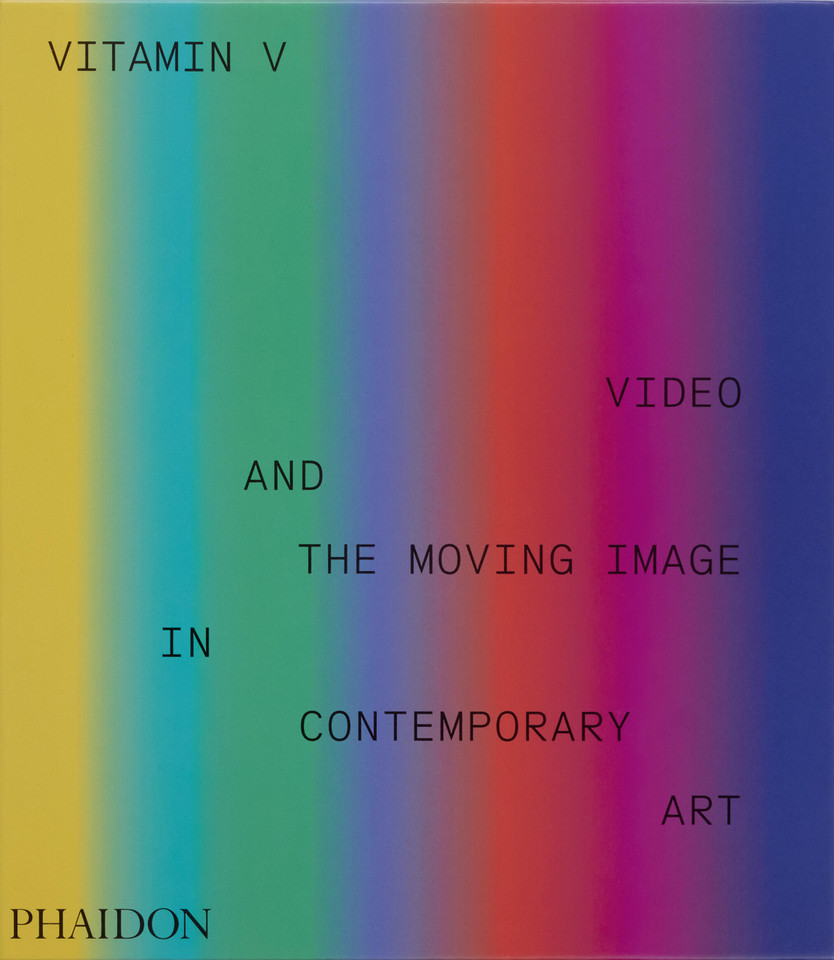 Vitamin V: Video and the Moving Image in Contemporary Art book cover by Phaidon Editors