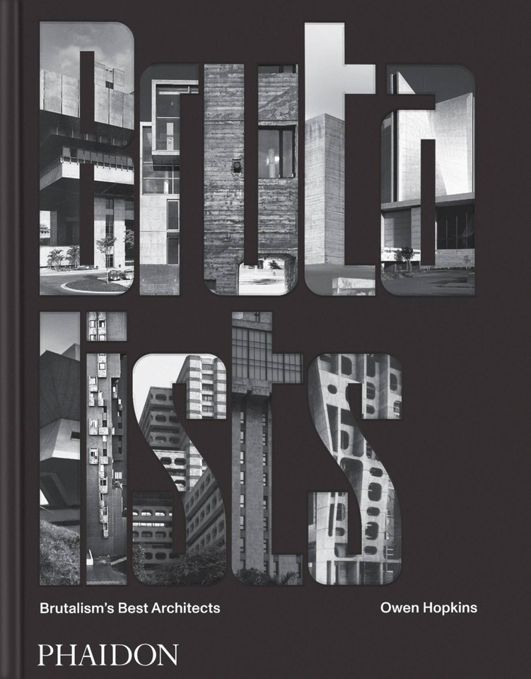 The Brutalists: Brutalism's Best Architects book cover by Owen Hopkins