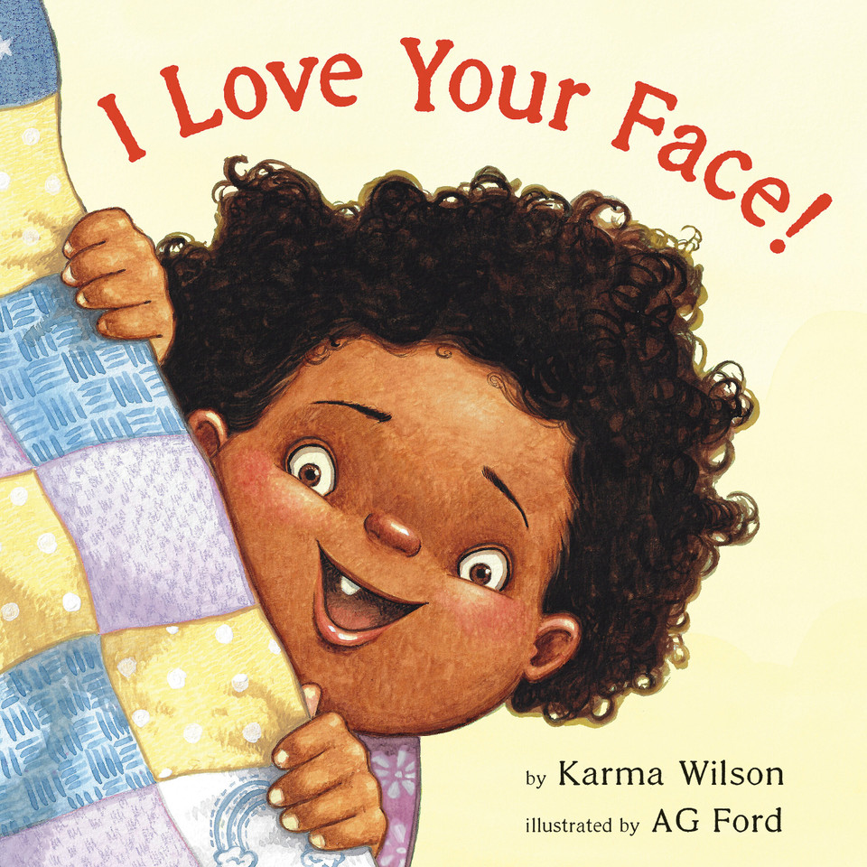I Love Your Face! book cover by Karma Wilson