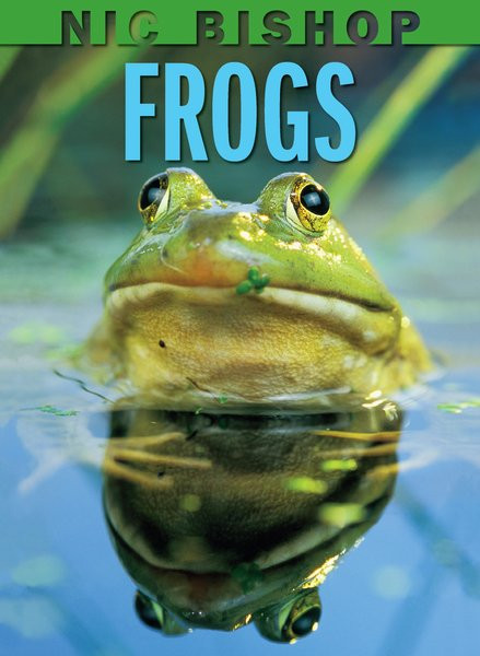 Nic Bishop: Frogs book cover by Nic Bishop