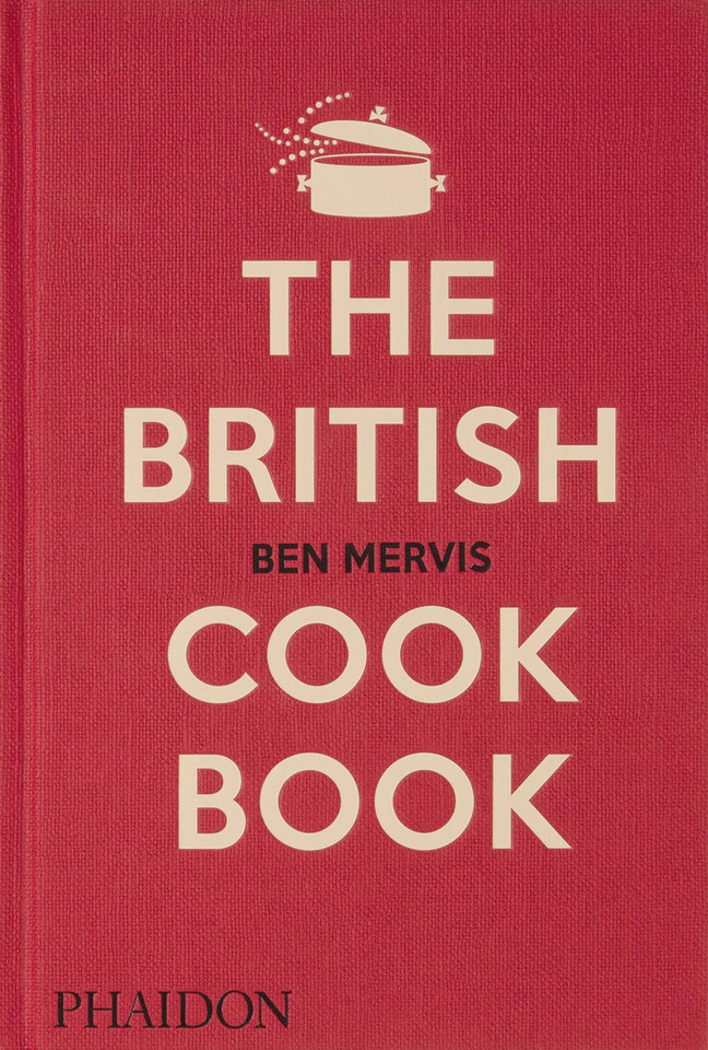 The British Cookbook: authentic home cooking recipes from England, Wales, Scotland, and Northern Ireland book cover by Ben Mervis