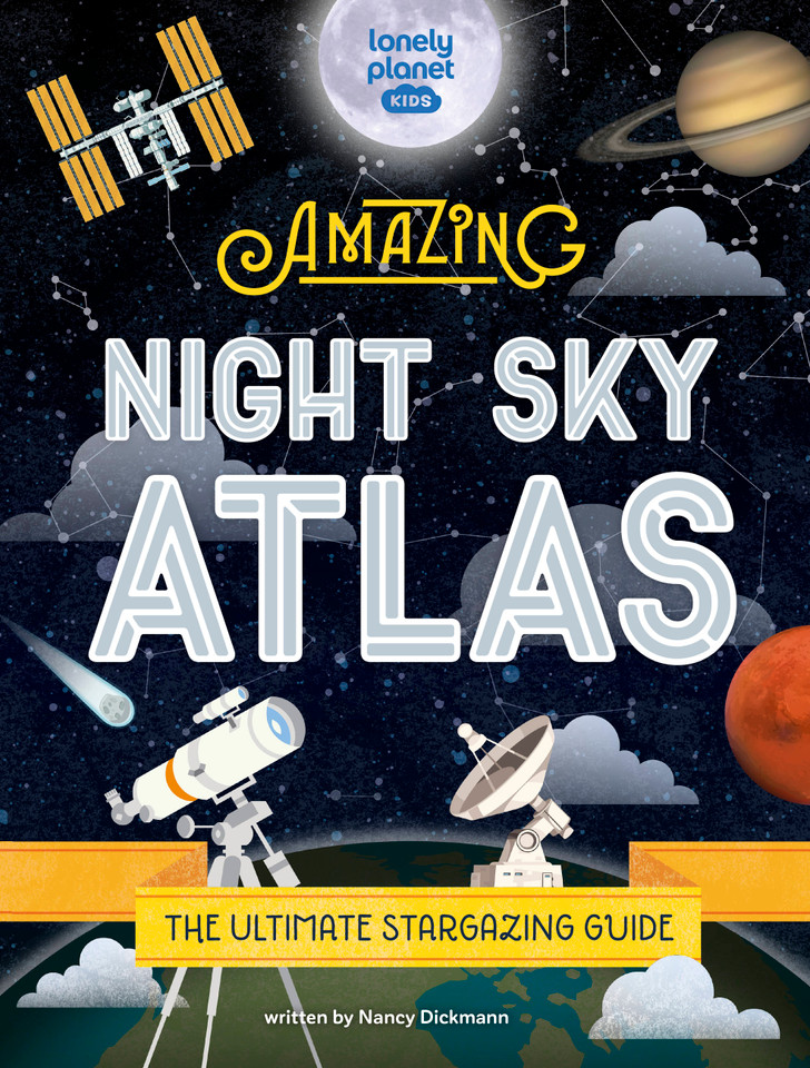 Lonely Planet Kids The Amazing Night Sky Atlas (Lonely Planet Kids) book cover by Nancy Dickmann