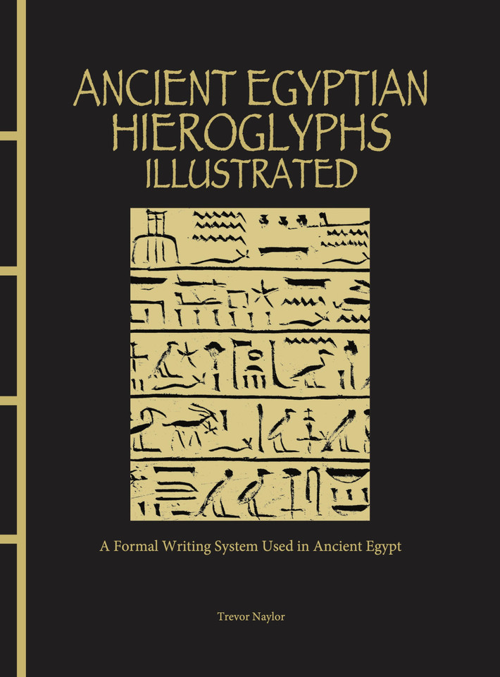 Ancient Egyptian Hieroglyphs Illustrated: A Formal Writing System Used in Ancient Egypt (Chinese Bound Illustrated) book cover by Trevor Naylor