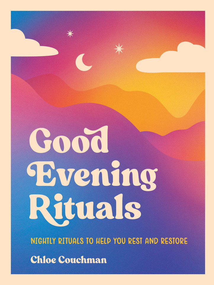 Good Evening Rituals: Nightly Rituals to Help You Rest and Restore book cover by Chloe Couchman