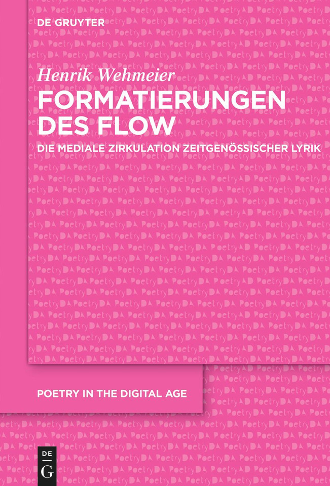 Formatierungen des Flow: Die mediale Zirkulation zeitgenössischer Lyrik (Poetry in the Digital Age #11) book cover by Henrik Wehmeier