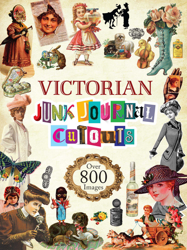 Victorian Junk Journal Cutouts: Over 800 Images (Dover Pictorial Archive) book cover by Dover Publications