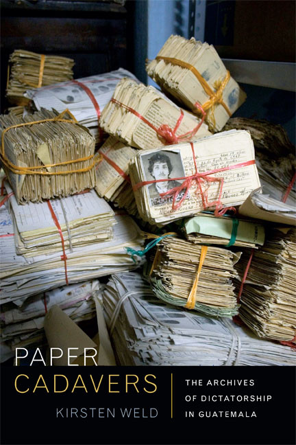 Paper Cadavers: The Archives of Dictatorship in Guatemala (American Encounters/Global Interactions) book cover by Kirsten Weld