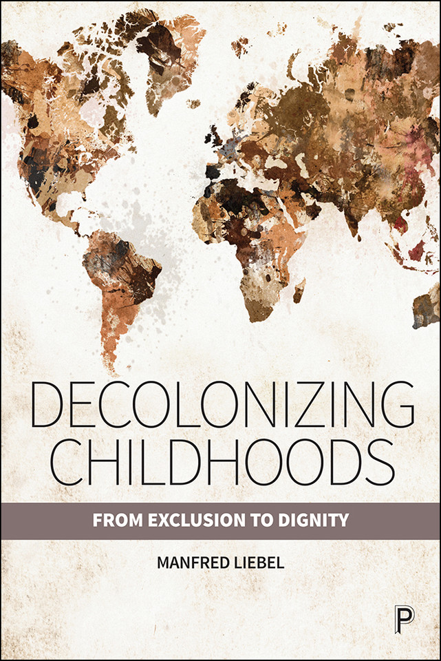 Decolonizing Childhoods: From Exclusion to Dignity book cover by Manfred Liebel