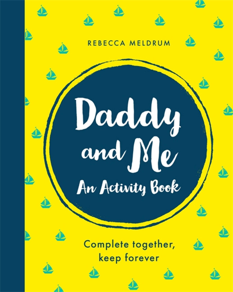 Daddy and Me: An Activity Book: Complete Together, Keep Forever book cover by Rebecca Meldrum