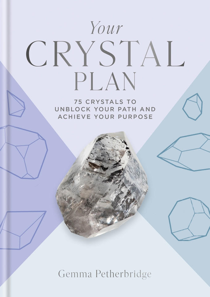 Your Crystal Plan: 75 crystals to unblock your path and achieve your purpose book cover by Gemma Petherbridge