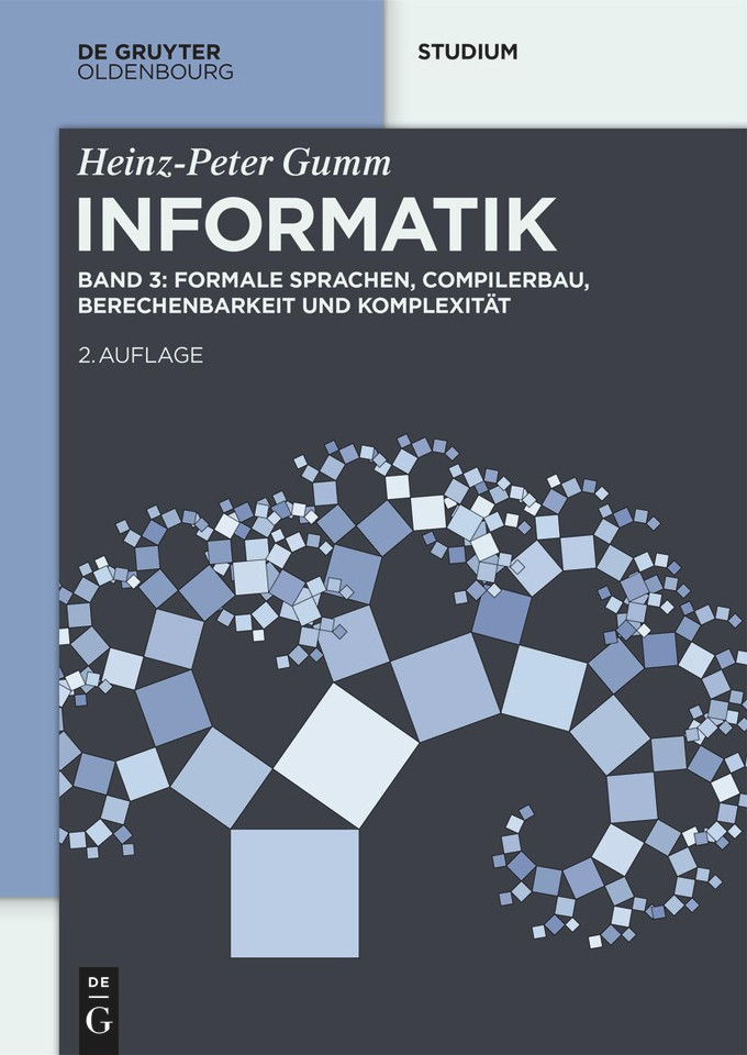 Informatik: Formale Sprachen, Compilerbau, Berechenbarkeit und Komplexität (De Gruyter Studium #III) [9783111634845]
