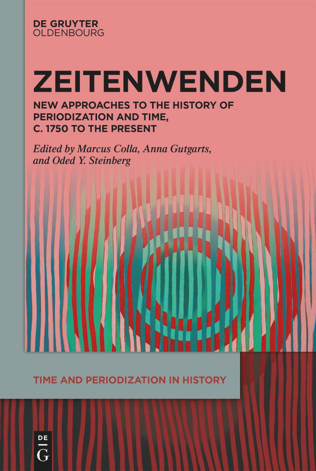 Zeitenwenden: New Approaches to the History of Periodization and Time, c. 1750 to the Present book cover by 