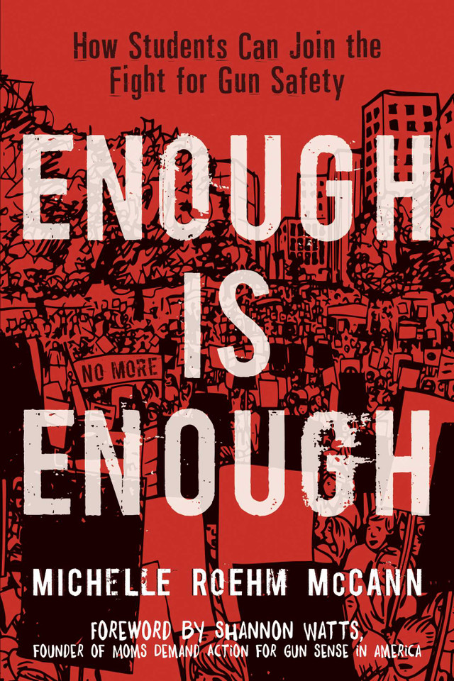 Enough Is Enough: How Students Can Join the Fight for Gun Safety book cover by Michelle Roehm McCann