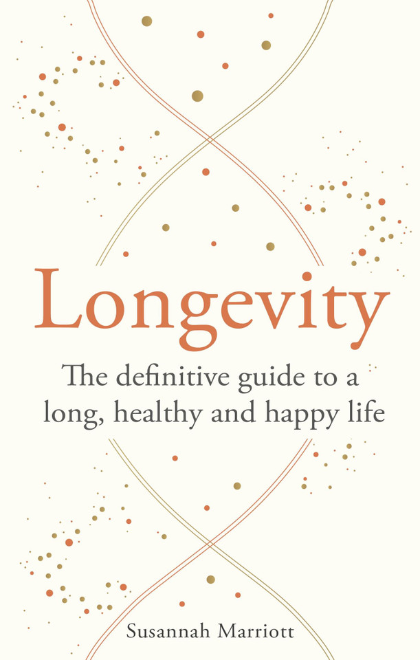 Longevity: The definitive guide to a long, healthy and happy life book cover by Susannah Marriott