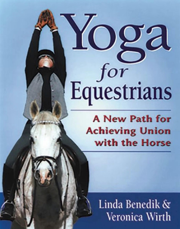 Yoga for Equestrians: A New Path for Achieving Union with the Horse book cover by Linda Benedik