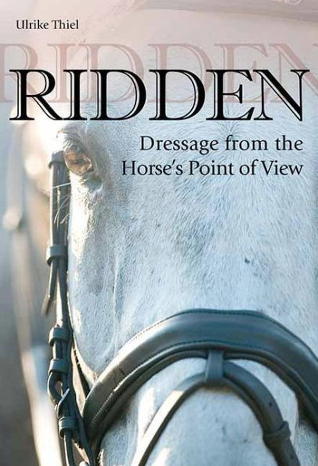 Ridden: Dressage from the Horse's Point of View book cover by Ulrike Thiel