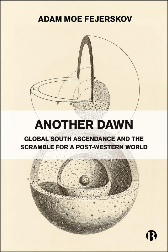 Another Dawn: Global South Ascendance and the Scramble for a Post-Western World book cover by Adam Moe Fejerskov