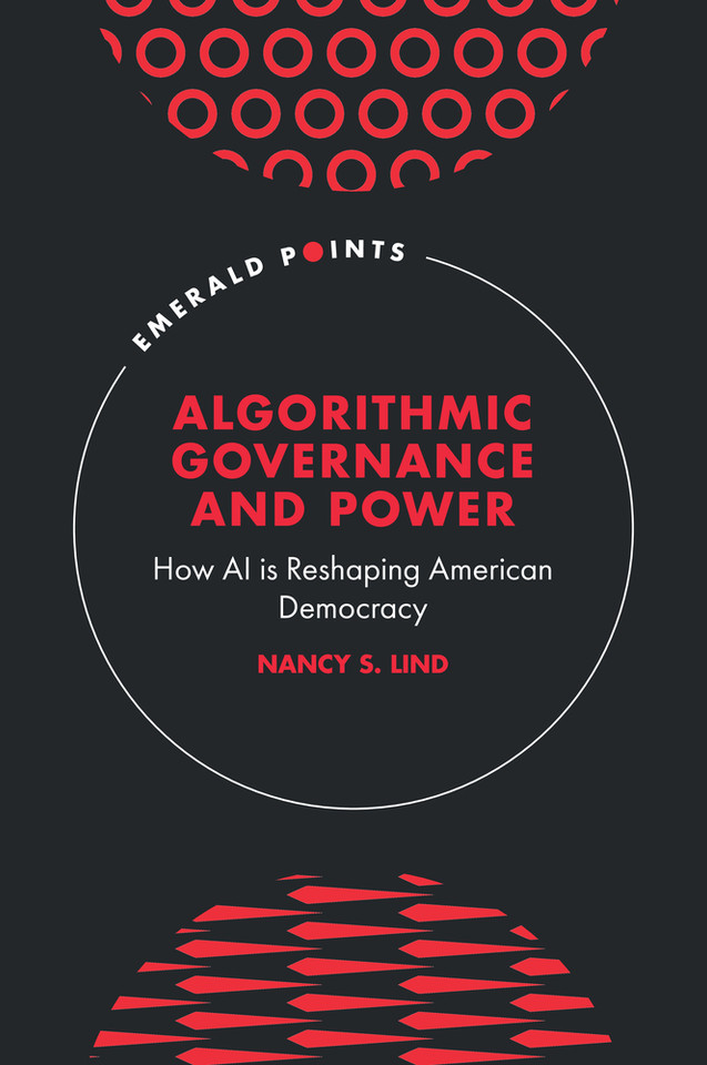 Algorithmic Governance and Power: How AI is Reshaping American Democracy (Emerald Points) book cover by Nancy S. Lind