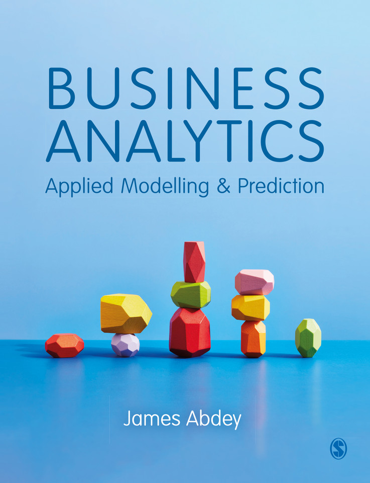 Business Analytics: Applied Modelling and Prediction book cover by James Abdey