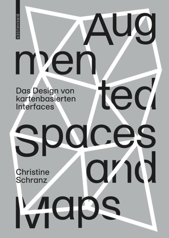 Augmented Spaces and Maps: Das Design von kartenbasierten Interfaces book cover by Christine Schranz
