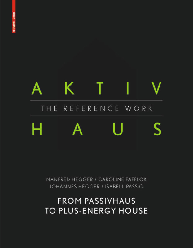 Aktivhaus - The Reference Work: From Passivhaus to Energy-Plus House book cover by Manfred Hegger, Caroline Fafflok, Johannes Hegger, Isabell Passig
